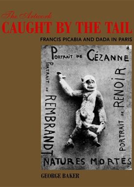 The Artwork Caught by the Tail: Francis Picabia and Dada in Paris book cover