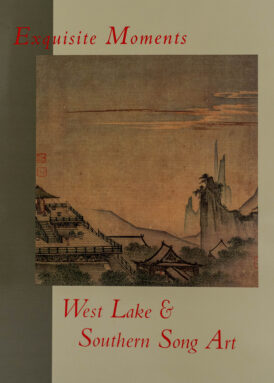 Exquisite Moments: West Lake and Southern Song Art book cover